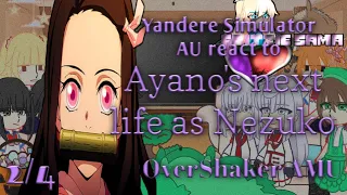 Yandere Simulator AU react to Ayano next life as Nezuko || 2/4 || NaiveMagic AU