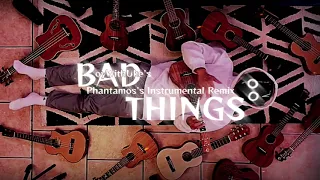 [Concept Version] BoyWithUke's BAD THINGS (Phantamos Instrumental Remix)