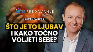 ŠTO JE LJUBAV I KAKO TOČNO VOLJETI SEBE - ZORAN SALOPEK / ATMA PREDAVANJA