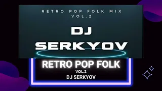 DJ Serkyov - Retro Pop Folk Mix Vol.2