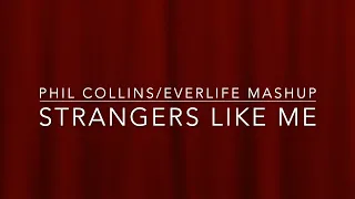 Strangers Like Me Mashup (Phil Collins/Everlife)