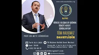 Prof. Dr. Mete Gündoğan | Küresel Gelişmeler Işığında Türkiye Nereye Sürükleniyor