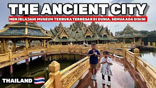 ANCIENT CITY BANGKOK THAILAND - MUSEUM OUTDOOR TERBESAR DI DUNIA