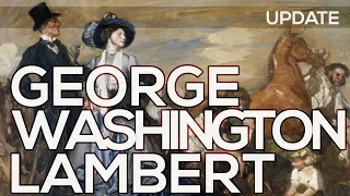George Washington Lambert: A collection of 61 paintings (HD) *UPDATE