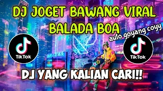 DJ YANG KALIAN CARI - CARI ‼️ || BALADA BOA VIRAL JOGET BAWANG🕺🏻(full bass)