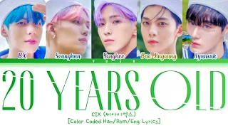 CIX (씨아이엑스)  – 20 (20살) (Color Coded Han/Rom/Eng Lyrics)