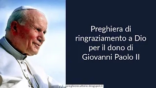 Preghiera di ringraziamento a Dio per il dono di Giovanni Paolo II