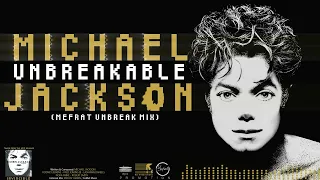 MICHAEL JACKSON - "UNBREAKABLE" - (Mefrat Unbreak Mix)