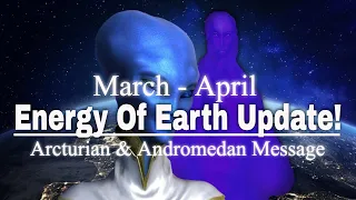 ENERGY UPDATE OF EARTH ( MARCH TO APRIL ) HUGE INTENSITY