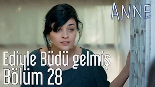 Anne 28. Bölüm - Ediyle Büdü Gelmiş