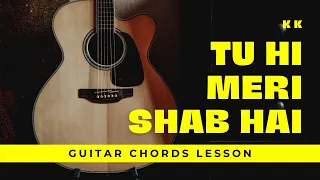 Tu Hi Meri Shab Hai | KK | Chalte Chalte | Guitar Chords Tutorial | Easy Notes