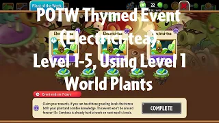 PvZ2 POTW Thymed Event (Electrici-tea), Level 1-5, Using Level 1 World Plants - Gameplay