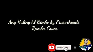 Ang Huling El Bimbo by Eraserheads   - Rumba cover 2020 | Sir kristoff vlog