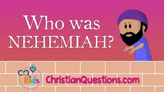 Who was Nehemiah? CQ Kids