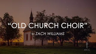 Old Church Choir by Zach Williams with Lyrics