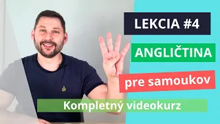 Angličtina pre SAMOUKOV | LEKCIA #4 | Kurz pre začiatočníkov (4/10)