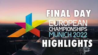 MUNICH 2022 FINAL DAY HIGHLIGHTS |  European Championships