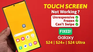 Galaxy S24/S24+/Ultra: Touch Screen Not Working! [How to Fix]