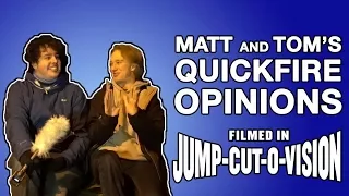 Matt and Tom's Quickfire Opinions