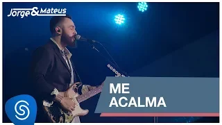 Jorge & Mateus - Me Acalma (Como Sempre Feito Nunca) [Vídeo Oficial]