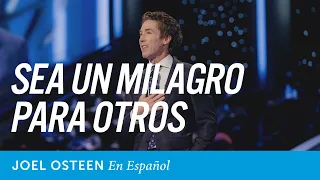 Cómo ser un milagro | Joel Osteen