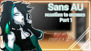 sans au reaction to memes// part 1// my AU!!!//read description!!!