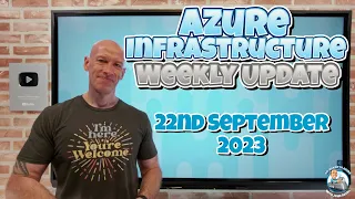 Azure Infrastructure Update - 22nd September 2023