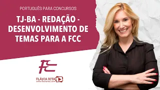 Português - FCC - TJ BA - Redação - Desenvolvimento de tema  - Prof ª Flávia Rita