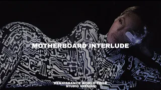 Beyoncé - Motherboard Interlude - Renaissance World Tour (Studio Version)