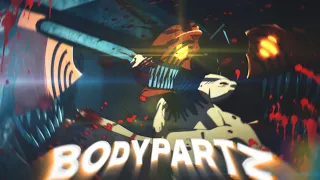 Chainsaw Man - BodyPartz [Edit/AMV]