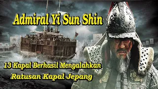 Admiral Yi Sun Shin Laksamana Korea Yang Berhasil Melawan Ratusan Kapal Jepang Hanya Dengan 13 Kapal