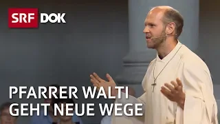 Christian Walti – Ein Pfarrer zwischen Tradition und Moderne | Reportage | SRF