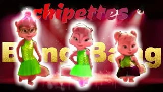 The chipettes- Bang Bang