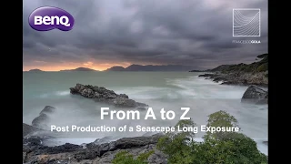 BenQ Webinar: From A to Z- post production of a long exposure seascape