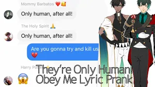 They’re Only Human || Obey Me Lyric Prank