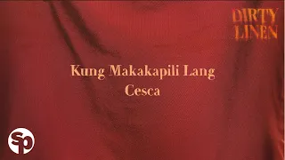 Kung Makakapili Lang - CESCA (Lyrics) | Dirty Linen OST