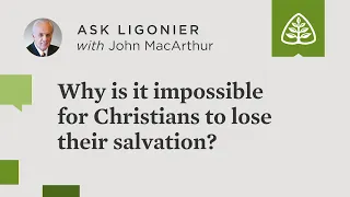 Why is it impossible for Christians to lose their salvation?