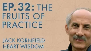 Jack Kornfield – Ep. 32 – The Fruits of Practice