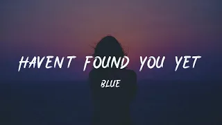 Blue - Haven’t Found You Yet [lyric]