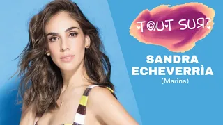 Tout Sur? Sandra Echeverrìa (Marina)