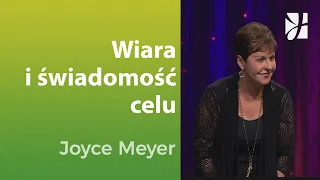 Wiara i świadomość celu | Joyce Meyer | Duchowy rozwój