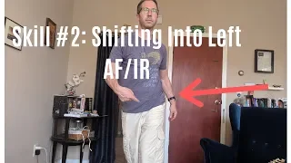 Skill #2: Shifting into Left AF/IR