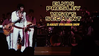 Elvis Presley - The 13 August 1970 Dinner Show 50's Segment - Re-edited with RCA/Sony audio