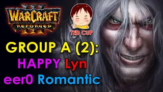 ТУРНИР Тед-Кап: HAPPY Lyn eer0 Romantic | Warcraft 3 Reforged