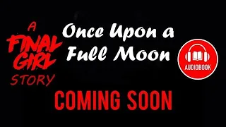 Teaser Trailer - Once Upon a Full Moon - A Final Girl Game Story