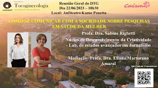 Reunião Geral DTG 22/06/2023 - Como se comunicar com a sociedade sobre pesquisas em saúde da mulher