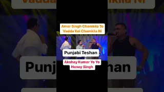 Amar Singh Chamkila To vadda Koi Chamkila Nai | Yo Yo Honey Singh | Akshay Kumar | Punjabi Teshan