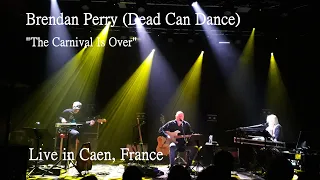 Brendan Perry - The Carnival Is Over (live in Caen)