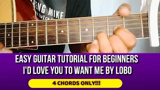 SUPER EASY GUITAR TUTORIAL (4 CHORDS ONLY) OF I'D LOVE YOU TO WANT ME BY LOBO | PARENG MIKE TUTORIAL