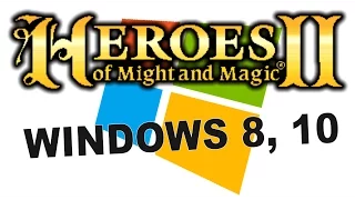 How to run Heroes of Might and Magic 2/II on Windows 8, 10